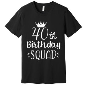 40 Birthday Squad 40th Birthday Group Premium T-Shirt