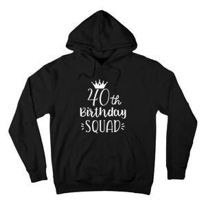 40 Birthday Squad 40th Birthday Group Tall Hoodie