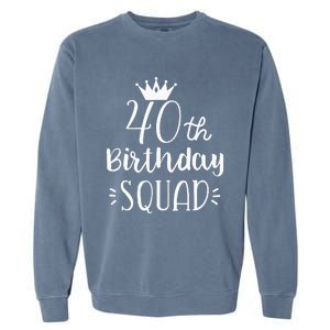 40 Birthday Squad 40th Birthday Group Garment-Dyed Sweatshirt