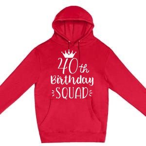 40 Birthday Squad 40th Birthday Group Premium Pullover Hoodie