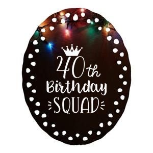 40 Birthday Squad 40th Birthday Group Ceramic Oval Ornament