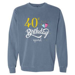 40th Birthday Squad 40 Party Crew Group Garment-Dyed Sweatshirt