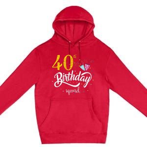 40th Birthday Squad 40 Party Crew Group Premium Pullover Hoodie