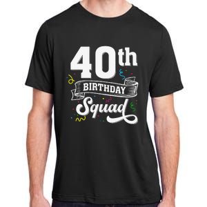 40th Birthday Squad 40th Birthday Party 40 Years Old Adult ChromaSoft Performance T-Shirt