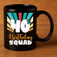 40th Birthday Squad 40 Years Old 11oz C Handle Ceramic Mug