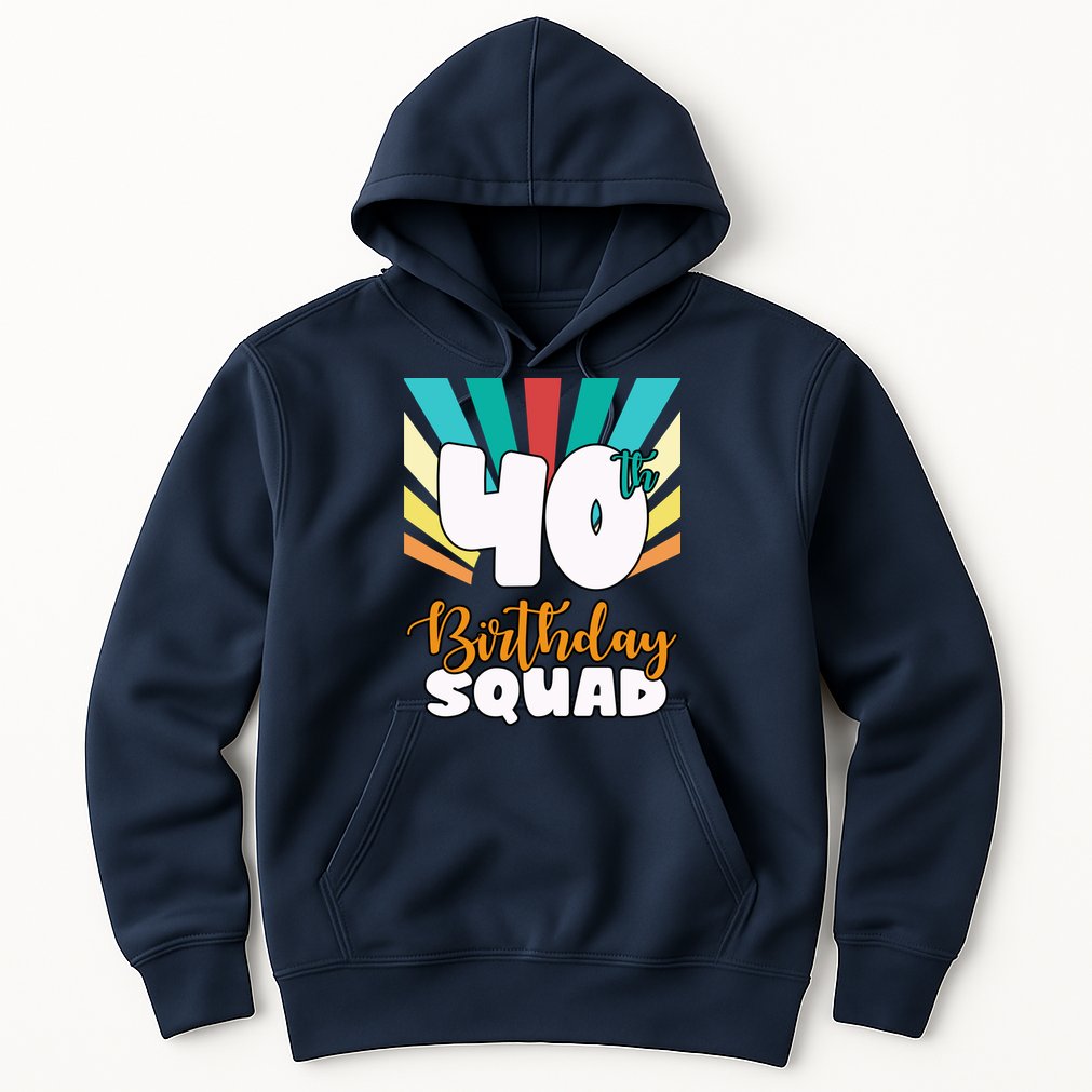 40th Birthday Squad 40 Years Old Hoodie