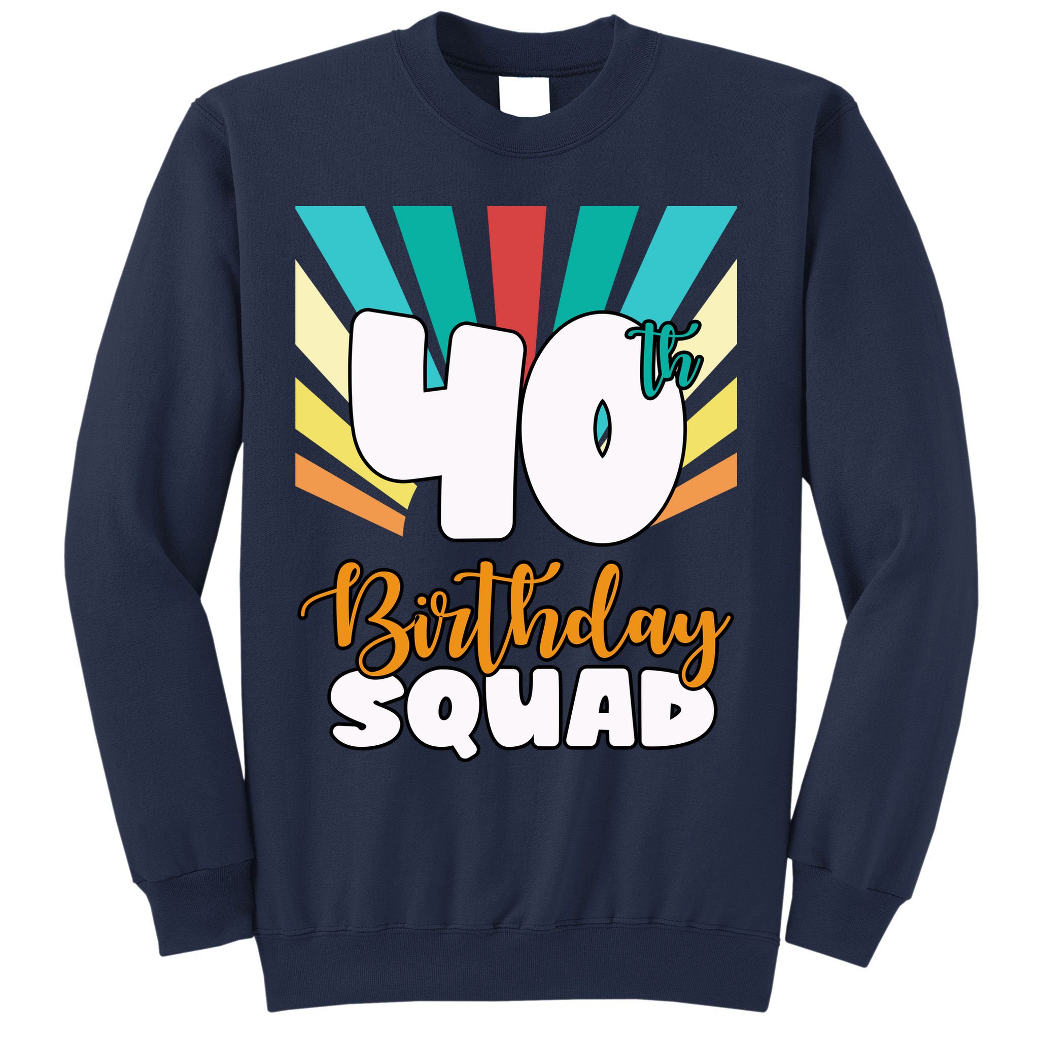 40th Birthday Squad 40 Years Old Sweatshirt