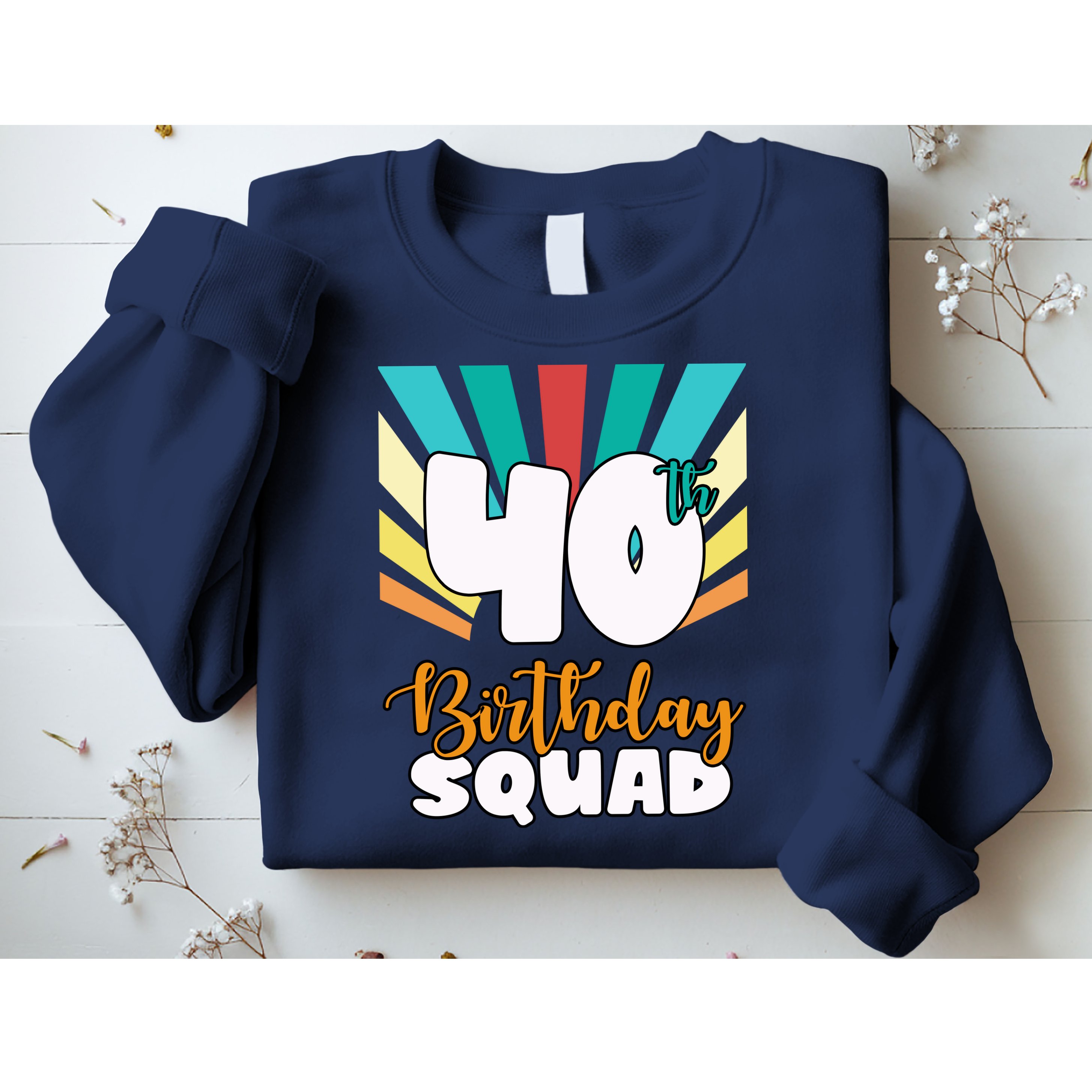 40th Birthday Squad 40 Years Old Sweatshirt