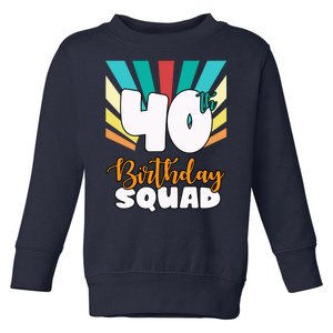 40th Birthday Squad 40 Years Old Toddler Sweatshirt