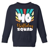 40th Birthday Squad 40 Years Old Toddler Sweatshirt