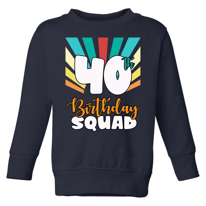 40th Birthday Squad 40 Years Old Toddler Sweatshirt