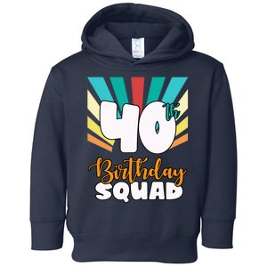 40th Birthday Squad 40 Years Old Toddler Hoodie