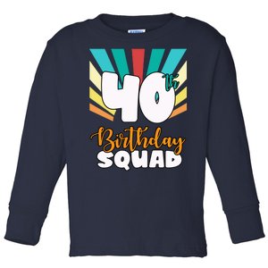 40th Birthday Squad 40 Years Old Toddler Long Sleeve Shirt