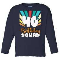 40th Birthday Squad 40 Years Old Toddler Long Sleeve Shirt