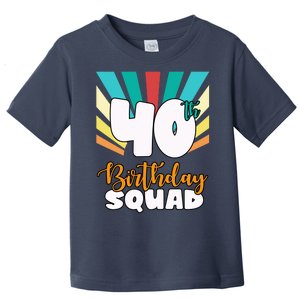 40th Birthday Squad 40 Years Old Toddler T-Shirt