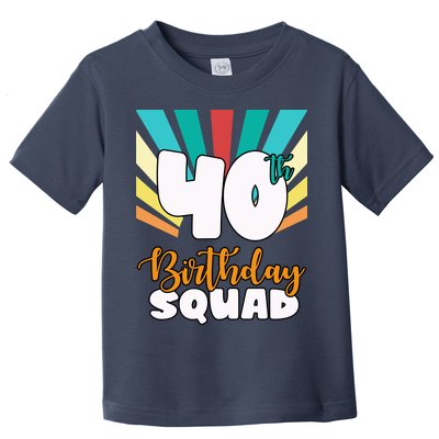 40th Birthday Squad 40 Years Old Toddler T-Shirt