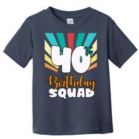 40th Birthday Squad 40 Years Old Toddler T-Shirt