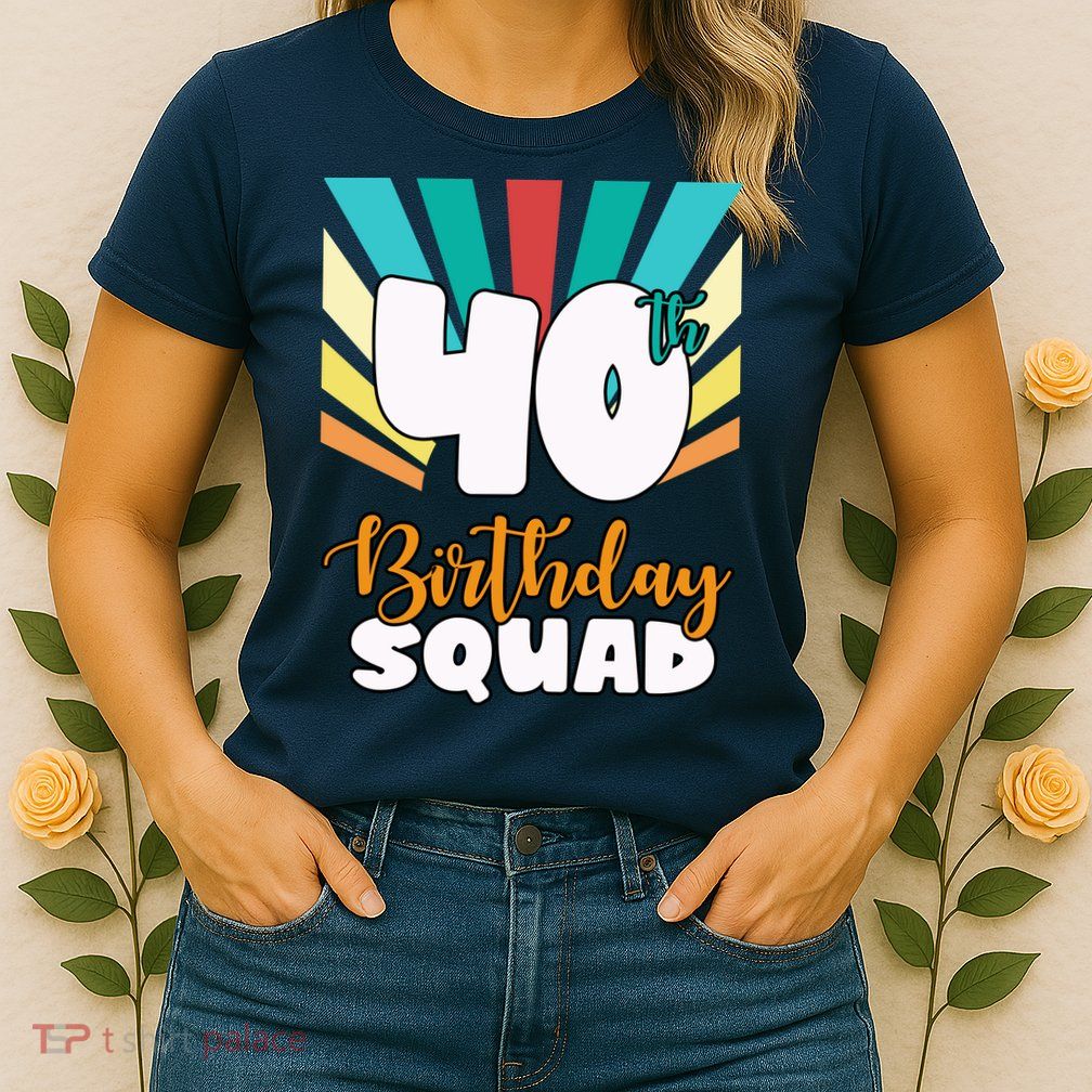 40th Birthday Squad 40 Years Old Womens T-Shirt