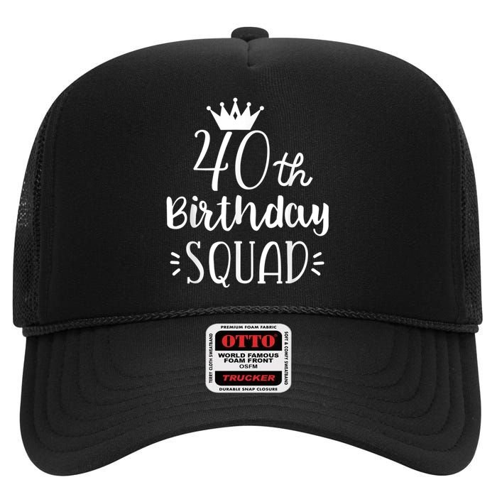 40 Birthday Squad 40th Birthday Group High Crown Mesh Back Trucker Hat