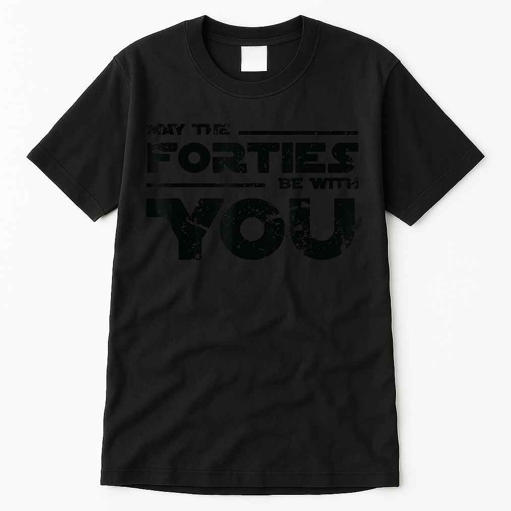 40th Birthday Shirt May The Forties Be With You Tall T-Shirt