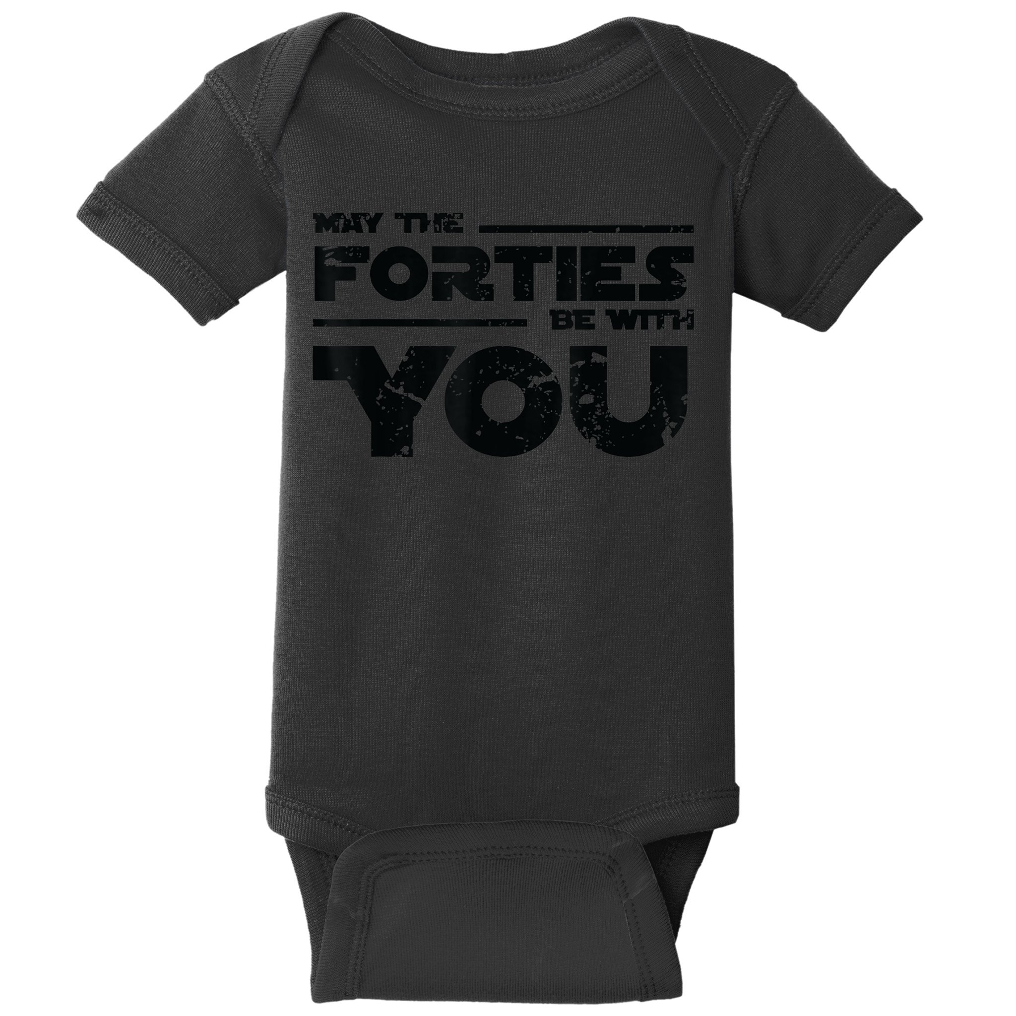 40th Birthday Shirt May The Forties Be With You Baby Bodysuit