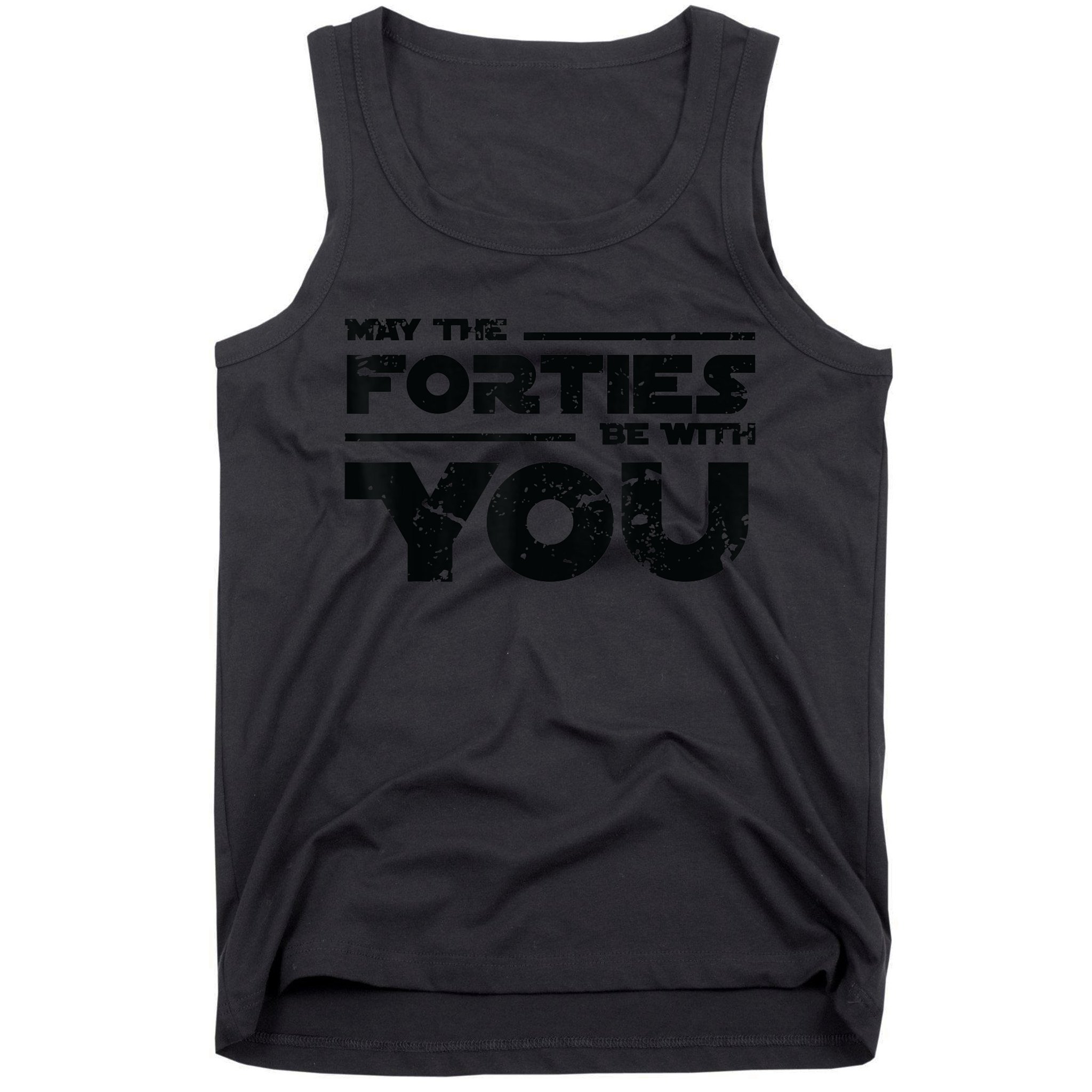 40th Birthday Shirt May The Forties Be With You Tank Top