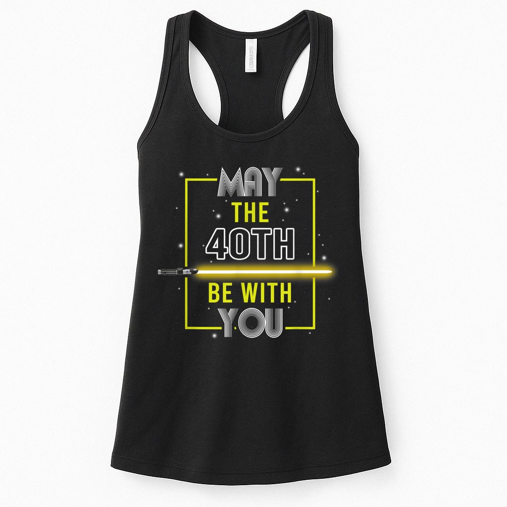 40th Birthday Tee May The 40th Be With You fortieth Birthday Womens Tank Top