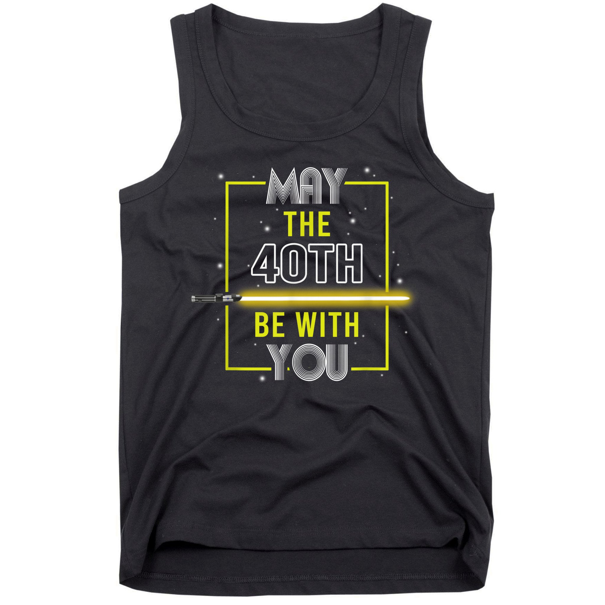 40th Birthday Tee May The 40th Be With You fortieth Birthday Tank Top