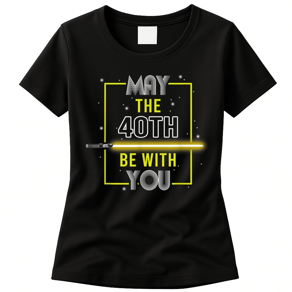 40th Birthday Tee May The 40th Be With You fortieth Birthday Womens T-Shirt