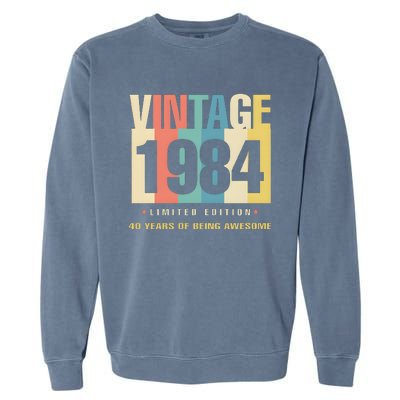 40th Birthday Vintage 1984 Limited Edition 40 Years Of Being Awesome Garment-Dyed Sweatshirt