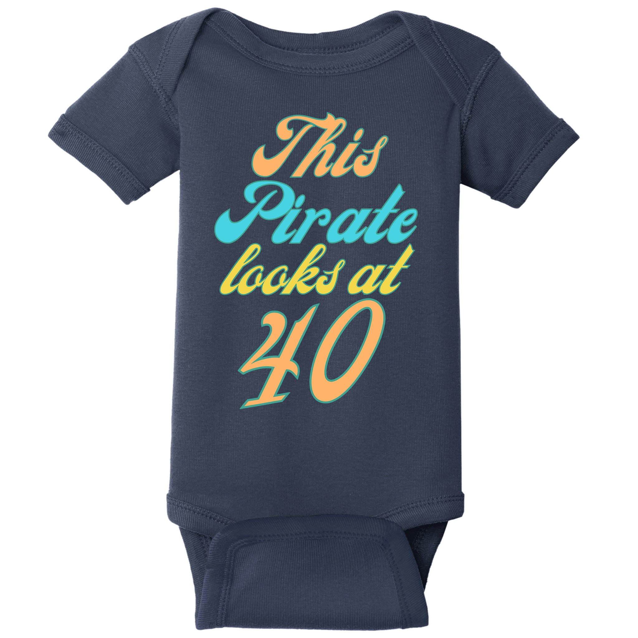 40th Birthday, Yes I am a Pirate Baby Bodysuit