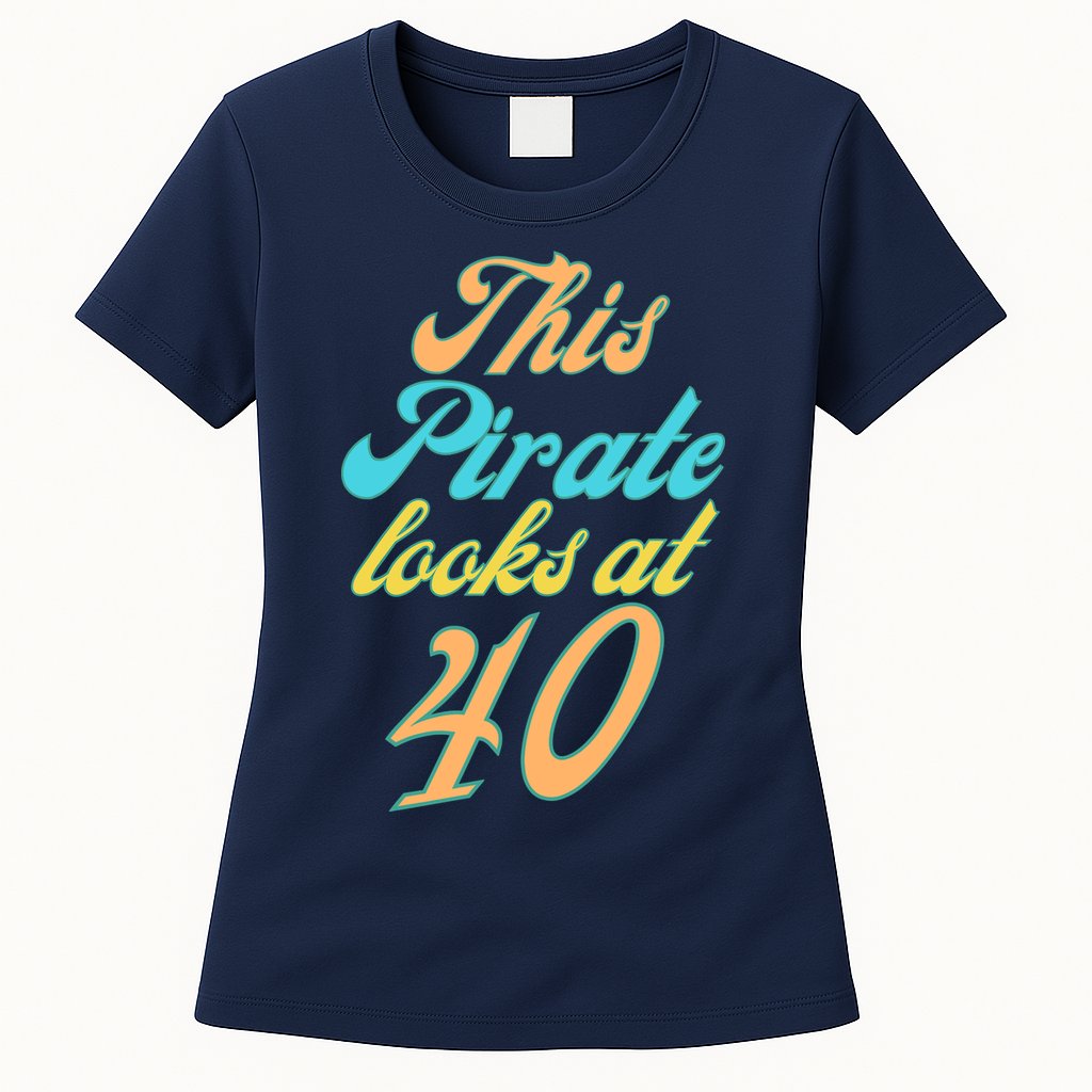 40th Birthday, Yes I am a Pirate Womens T-Shirt