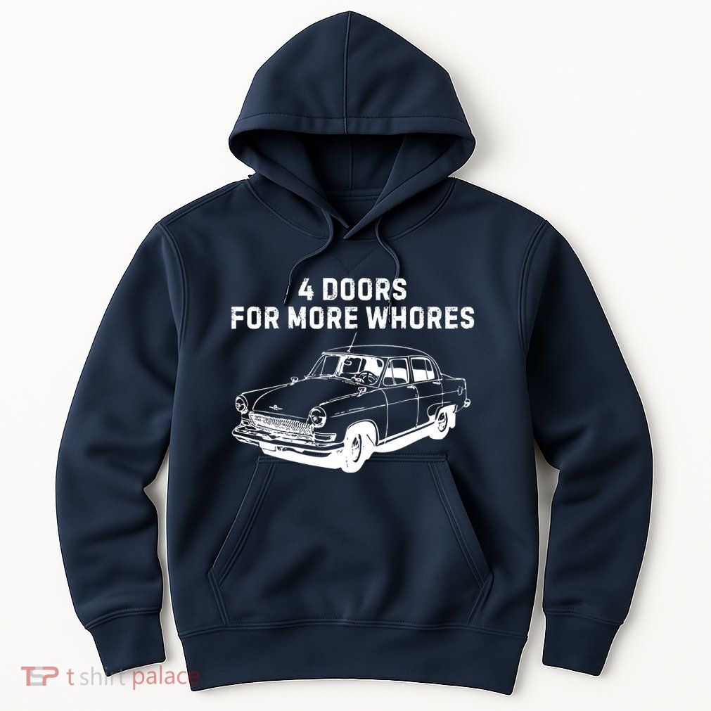 4 Doors For More Whores Funny Muscle Car Hoodie