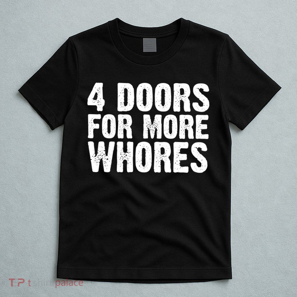 4 Doors For More Whores T-Shirt
