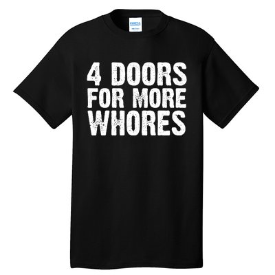 4 Doors For More Whores Tall T-Shirt