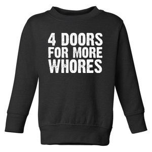 4 Doors For More Whores Toddler Sweatshirt