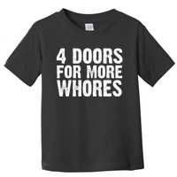 4 Doors For More Whores Toddler T-Shirt