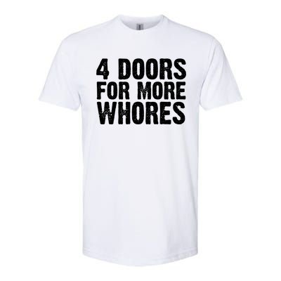 4 Doors For More Whores Softstyle CVC T-Shirt