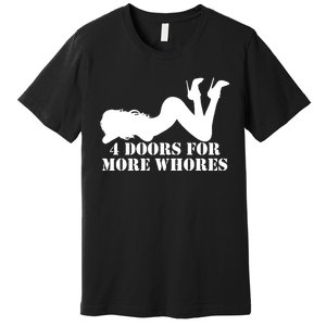 4 Doors For More Whores Funny Stripper Premium T-Shirt