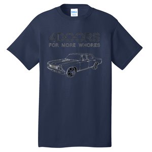 4 Doors For More Whores Funny Muscle Car Tall T-Shirt