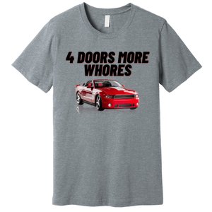 4 Doors More Whores Funny Car Premium T-Shirt