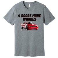 4 Doors More Whores Funny Car Premium T-Shirt