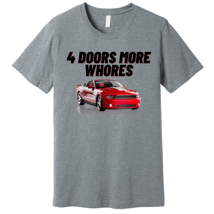 4 Doors More Whores Funny Car Premium T-Shirt