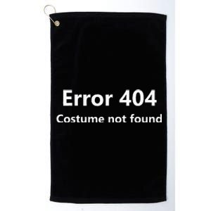 404 Error Costume Not Found Halloween Humor Platinum Collection Golf Towel