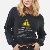 404 Error Costume Not Found Nerdy Geek Funny Computer Cropped Pullover Crew