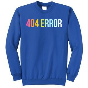 404 Error Gift Funny Cool Computer Freak Slogan Gift Sweatshirt