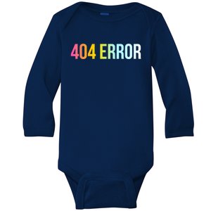 404 Error Gift Funny Cool Computer Freak Slogan Gift Baby Long Sleeve Bodysuit