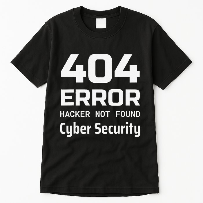 404 Error Hacker Not Found Cyber Security White Hat Hacker Tall T-Shirt