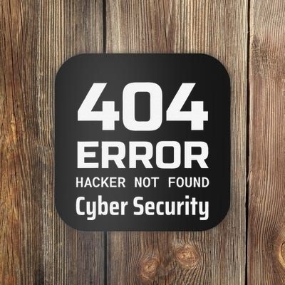 404 Error Hacker Not Found Cyber Security White Hat Hacker Coaster