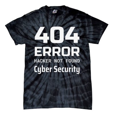 404 Error Hacker Not Found Cyber Security White Hat Hacker Tie-Dye T-Shirt